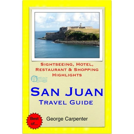 San Juan, Puerto Rico (Caribbean) Travel Guide - Sightseeing, Hotel, Restaurant & Shopping Highlights (Illustrated) -