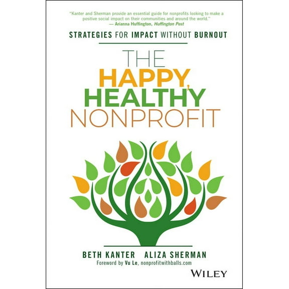 The Happy, Healthy Nonprofit: Strategies for Impact Without Burnout, (Hardcover)