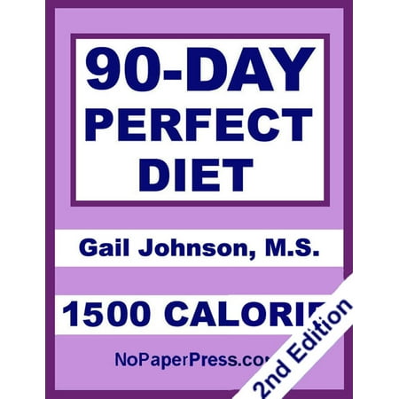 90-Day Perfect Diet - 1500 Calorie - eBook (Best 1500 Calorie Diet)