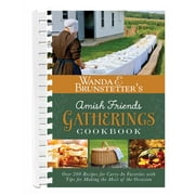 Wanda E. Brunstetter's Amish Friends Gatherings Cookbook : Over 200 Recipes for Carry-In Favorites with Tips for Making the Most of the Occasion (Other)