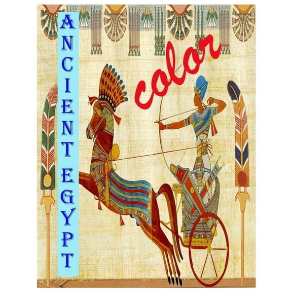 Color Ancient Egypt: Enjoy coloring wonderful pictures from amazing history of ancient Egypt