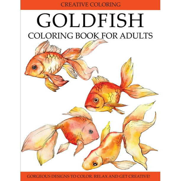 Download Goldfish Coloring Book For Adults Gorgeous Designs To Color Relax And Get Creative Paperback Walmart Com Walmart Com