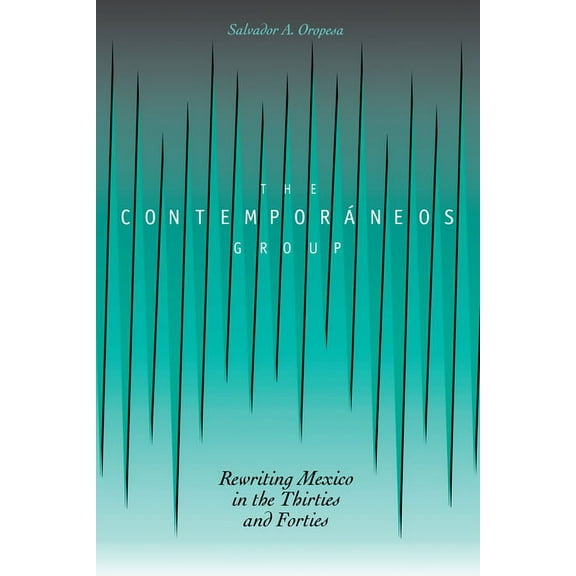The Contemporáneos Group: Rewriting Mexico in the Thirties and Forties, (Paperback)