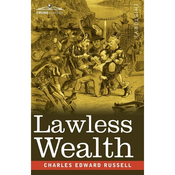 Lawless Wealth: The Origin of Some Great American Fortunes, (Paperback)