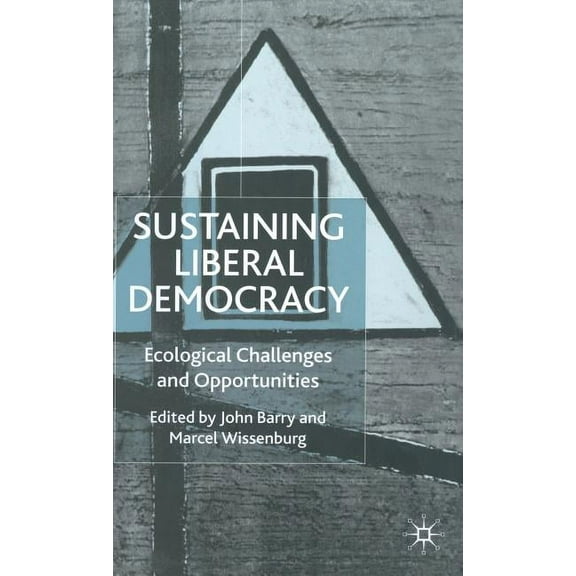 Sustaining Liberal Democracy: Ecological Challenges and Opportunities, (Hardcover)
