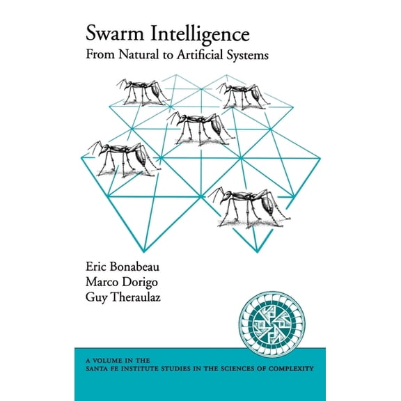 Santa Fe Institute Studies on the Scienc Swarm Intelligence: From Natural to Artificial Systems, (Hardcover)