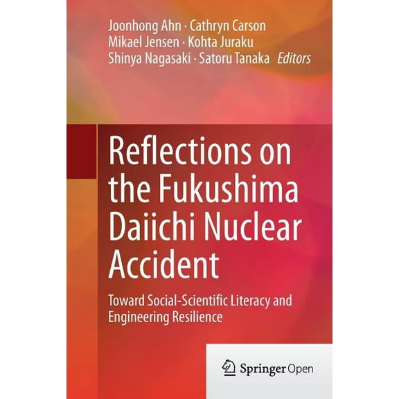 Reflections on the Fukushima Daiichi Nuclear Accident: Toward Social-Scientific Literacy and Engineering Resilience, (Paperback)