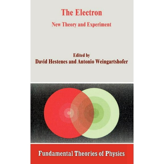 Fundamental Theories of Physics The Electron: New Theory and Experiment, Book 45, (Hardcover)