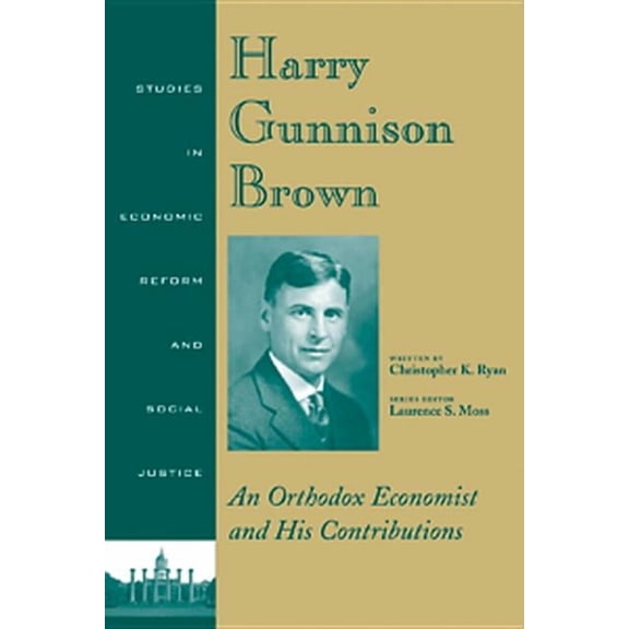Ajes - Studies in Economic Reform and Social Justice: Harry Gunnison Brown: An Orthodox Economist and His Contributions (Paperback)