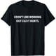 thumbnail image 1 of I Don't Like Working Out Cuz It Hurts - Camiseta divertida para gimnasio, 1 of 2