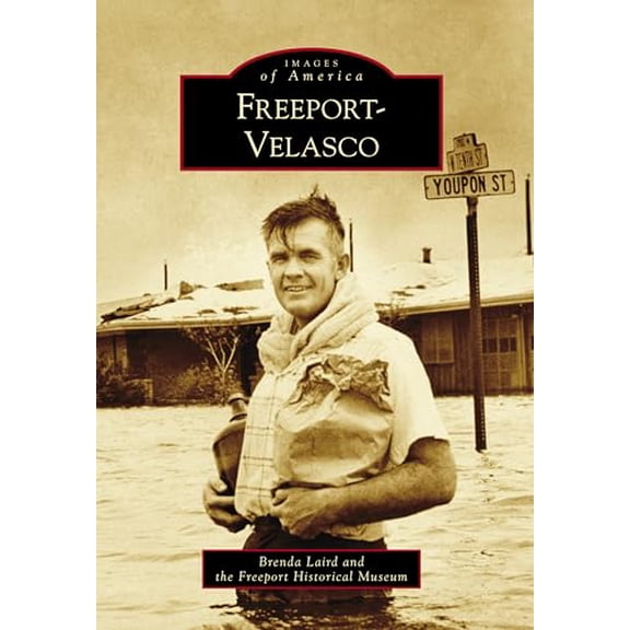 Pre-Owned Freeport-Velasco (Images of America), 9781467126809, 1467126802, Paperback,