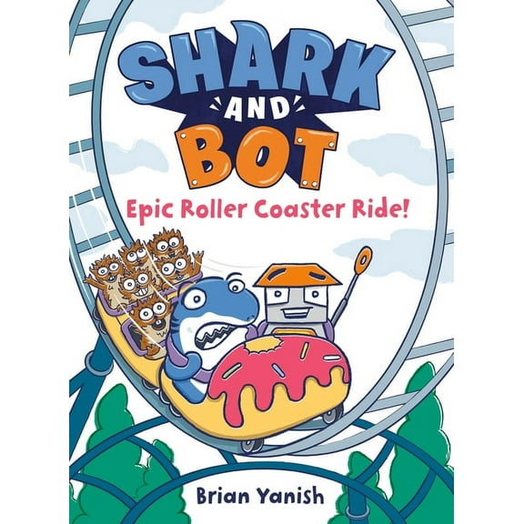 Shark and Bot Shark and Bot #4: Epic Roller Coaster Ride!: (A Graphic Novel), (Hardcover)