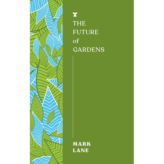 Futures The Future of Gardens, (Paperback)