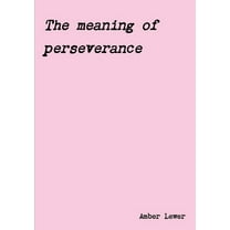 The meaning of perseverance, (Paperback)