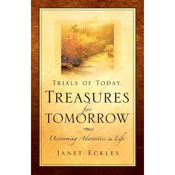 Trials of Today, Treasures for Tomorrow, (Paperback)