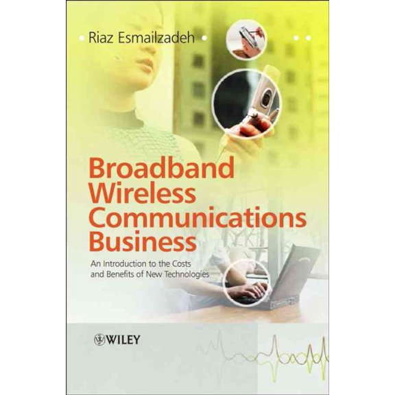 Pre-Owned Broadband Wireless Communications Business: An Introduction to the Costs and Benefits of New Technologies, (Hardcover)