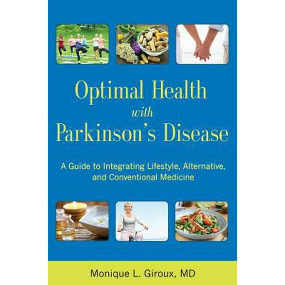 Pre-Owned Optimal Health with Parkinson's Disease: A Guide to Integreating Lifestyle, Alternative, and Conventional Medicine (Paperback) 193630385X 9781936303854