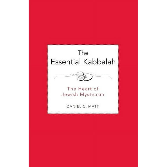 The Essential Kabbalah: The Heart of Jewish Mysticism, (Paperback)