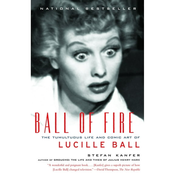 Ball of Fire: The Tumultuous Life and Comic Art of Lucille Ball, (Paperback)