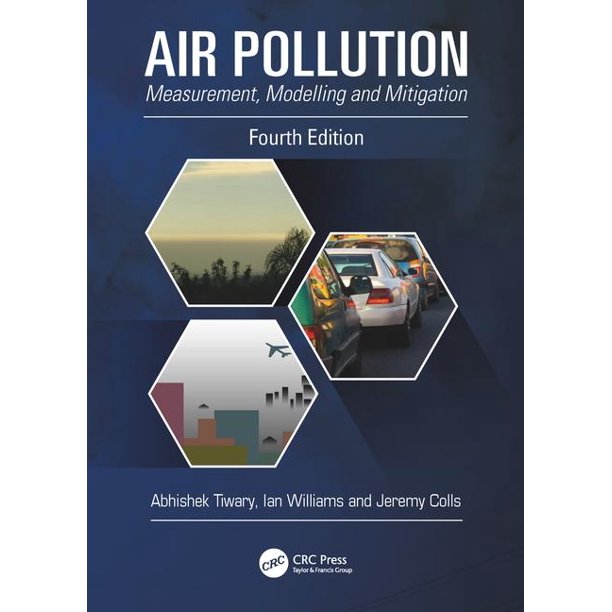 Air Pollution Measurement, Modelling and Mitigation, Fourth Edition