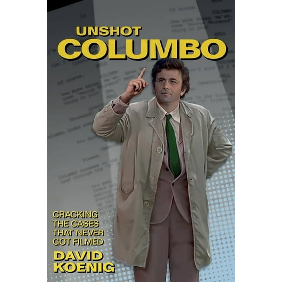 Unshot Columbo: Cracking the Cases That Never Got Filmed, (Paperback)