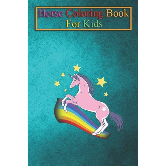 Horse Coloring Book For Kids: Unicorn On Rainbow Stars Baby Toddlers Kids Girls Horse Lovers Cute Gift Ideas Animal Coloring Book - For Kids Aged 3-8 (Fun Activities Books) (Paperback)