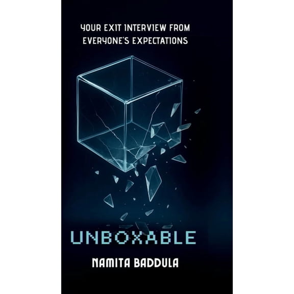 Unboxable: Your Exit Interview From Everyone's Expectations, (Hardcover)