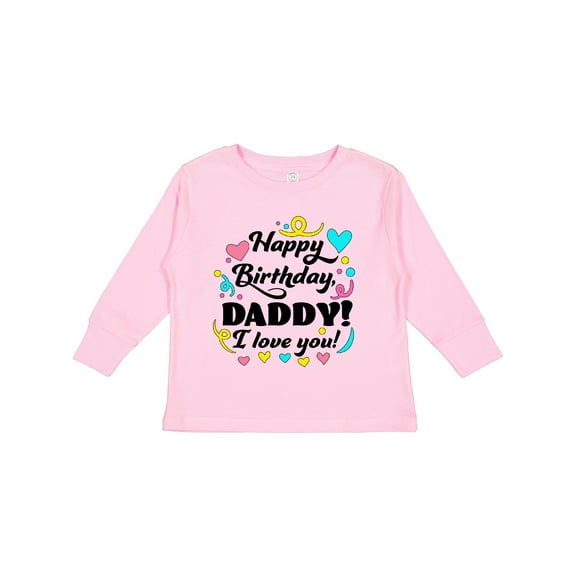 Inktastic Happy Birthday, Daddy I Love You Boys or Girls Long Sleeve Toddler T-Shirt