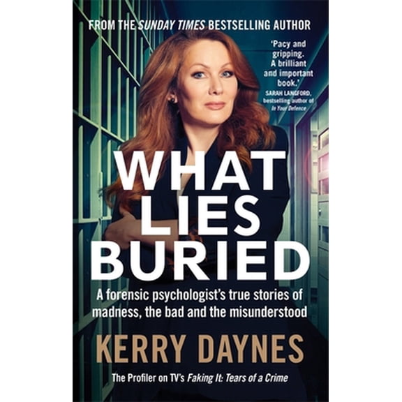 Pre-Owned What Lies Buried: A forensic psychologist's true stories of madness, the bad and the misunderstood (Paperback) 1913068579 9781913068578