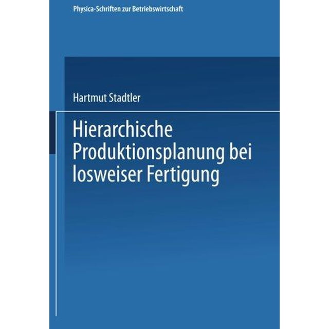 Hiérarchische Produktionsplanung Bei Losweiser Fertigung