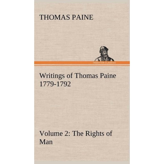 Writings of Thomas Paine - Volume 2 (1779-1792): the Rights of Man (Hardcover)