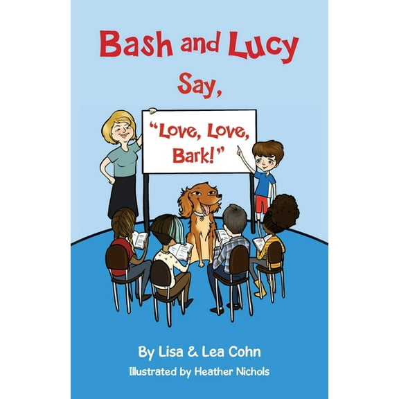 Bash and Lucy Bash and Lucy Say, "Love, Love, Bark!", Book 4, (Paperback)
