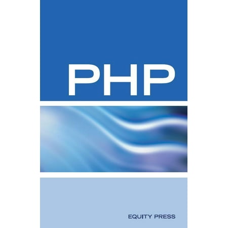 PHP Interview Questions, Answers, and Explanations: PHP Certification Review: PHP FAQ -
