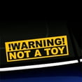 thumbnail image 1 of Warning Not a Toy - Vinyl Decal - Choose Color - [YELLOW], 1 of 1