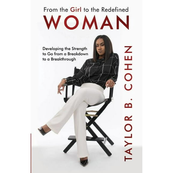 From the Girl to the Redefined Woman: Developing the Strength to Go from a Breakdown to a Breakthrough (Paperback)