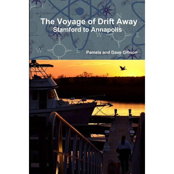The Voyage of Drift Away: Stamford to Annapolis, (Paperback)