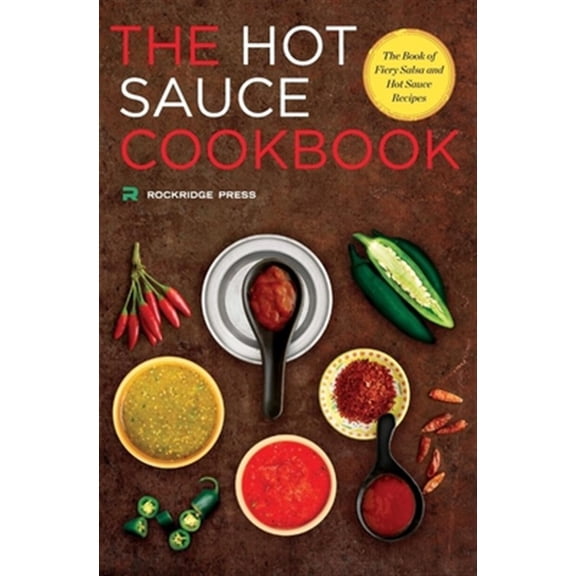 Pre-Owned Hot Sauce Cookbook: The Book of Fiery Salsa and Hot Sauce Recipes (Paperback) 1623153654 9781623153656