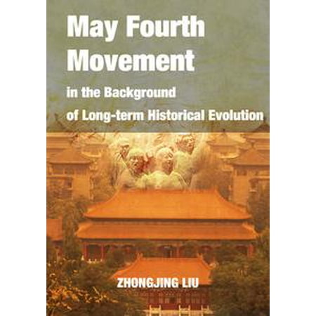 - May Fourth Movement in the Background of Long-term Historical Evolution - eBook