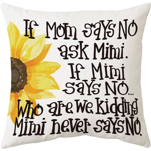 Funny Grandma Themed Pillowcase Decorations for Home, If Mom Says No Ask Mimi with Sunflower Saying Decorative Throw Pillow Cover 18”x18”, Sunflower Lover Gifts, Mimi Gifts