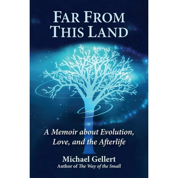 Far from This Land: A Memoir about Evolution, Love, and the Afterlife, (Hardcover)