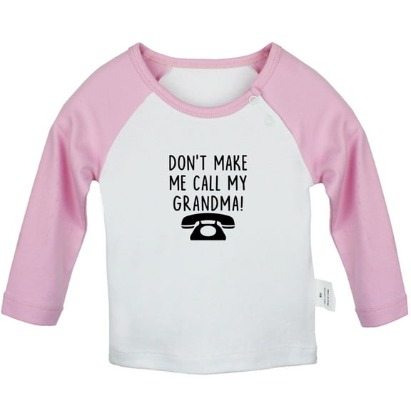 DON'T MAKE ME CALL MY GRANDMA Funny T shirt For Baby, Newborn Babies T-shirts, Infant Tops, 0-24M Kids Graphic Tees Clothing (Long Pink Raglan T-shirt, 0-6 Months)