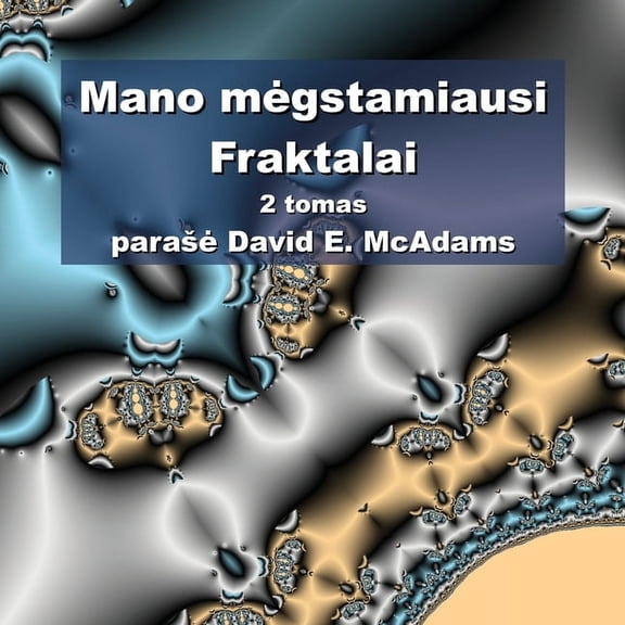 Matematines Knygos Vaikams Mano megstamiausi Fraktalai: 2 tomas, (Paperback)