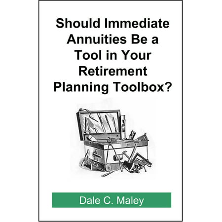Should Immediate Annuities Be a Tool in Your Retirement Planning Toolbox? - (Best Annuities On The Market)