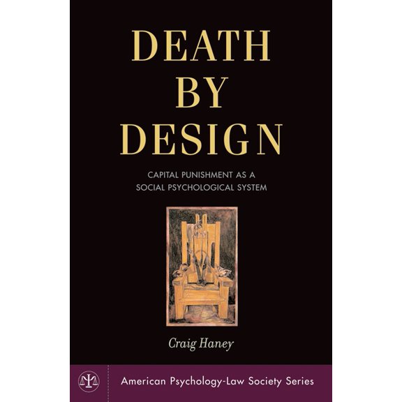American Psychology-Law Society Death by Design: Capital Punishment as a Social Psychological System, (Hardcover)