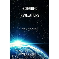 Scientific Revelations: History, Faith, & Fiction, (Paperback)