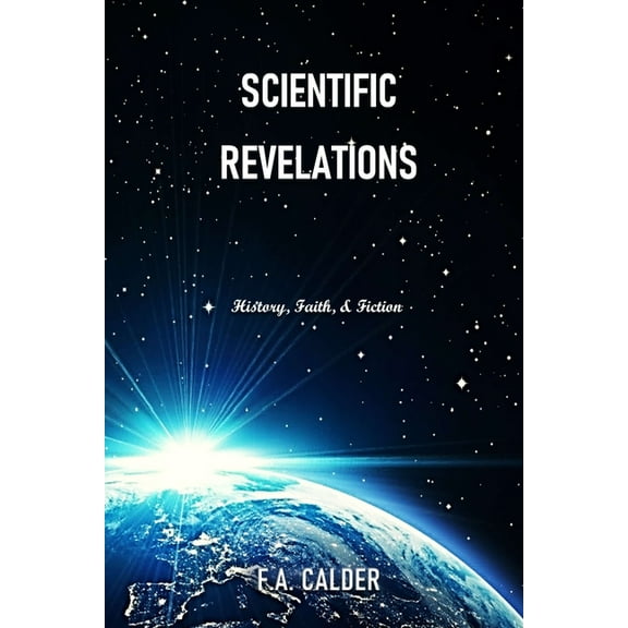 Scientific Revelations: History, Faith, & Fiction, (Paperback)