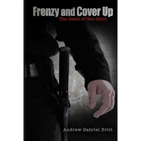 Frenzy and Cover Up: The Death of Otto Zehm (Paperback)