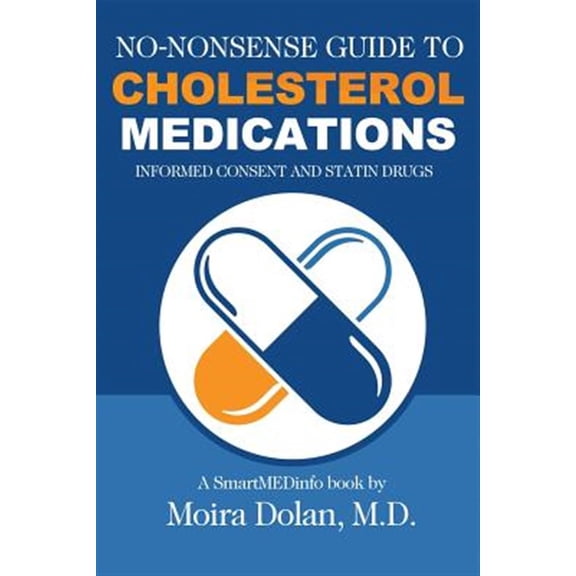 Pre-Owned No-Nonsense Guide to Cholesterol Medications: Informed Consent and Statin Drugs (Paperback) 099688601X 9780996886017