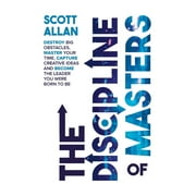 Destiny Builder's: The Discipline of Masters : Destroy Big Obstacles, Master Your Time, Capture Creative Ideas and Become the Leader You Were Born to Be (Series #2) (Hardcover)