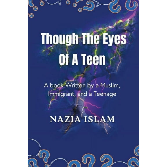 Through the Eyes of a Teen: A Book Written by a Muslim, Immigrant, and a Teenage, (Paperback)
